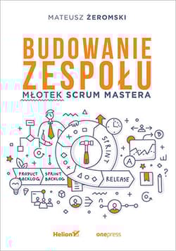 Budowanie zespołu Młotek Scrum Mastera - Mateusz Żeromski