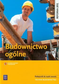Budownictwo ogólne Podręcznik do nauki zawodu technik budownictwa Szkoła ponadgimnazjalna - Wapińska Bożenna