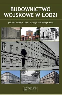 Budownictwo wojskowe w Łodzi - Waingertner Przemysław, Jarno Witold