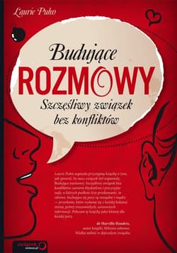 Budujące rozmowy Szczęśliwy związek bez konfliktów - Laurie Puhn