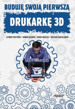 Buduję swoją pierwszą drukarkę 3D - Terczyński Szymon, Gąsiorek Damian, Kądzielawski Grzegorz