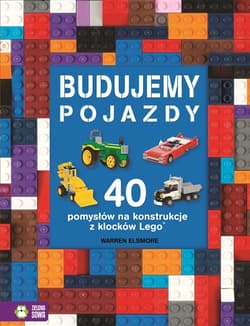 Budujemy pojazdy 40 pomysłów na konstrukcje z klocków Lego - Warren Elsmore
