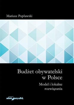 Budżet obywatelski w Polsce Model i lokalne rozwiązania