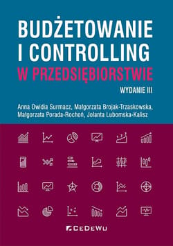 Budżetowanie i controlling w przedsiębiorstwie - Surmacz Anna Owidia, Porada-Rochoń Małgorzata, Brojak-Trzaskowska Małgorzata