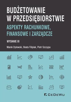Budżetowanie w przedsiębiorstwie Aspekty rachunkowe, finansowe i zarządcze - Filipiak