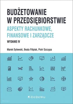 Budżetowanie w przedsiębiorstwie. Aspekty rachunkowe, finansowe i zarządcze Aspekty rachunkowe, finansowe i zarządcze - Dylewski Marek, Filipiak Beata, Szczypa Piotr