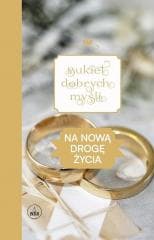 Bukiet dobrych myśli - na nową drogę życia - Praca zbiorowa