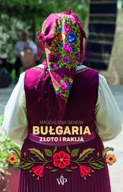Bułgaria. Złoto i rakija - Magdalena Genow