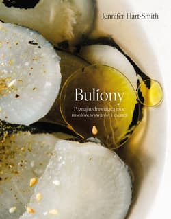 Buliony Poznaj uzdrawiającą moc rosołów wywarów i esencji - Jennifer Hart-Smith