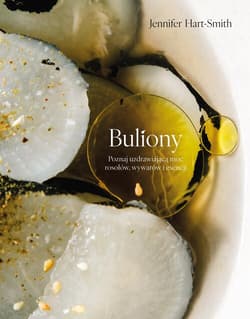 Buliony Poznaj uzdrawiającą moc rosołów wywarów i esencji - Jennifer Hart-Smith