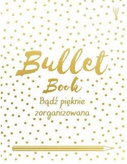 Bullet Book. Bądź pięknie zorganizowana - Sinden David