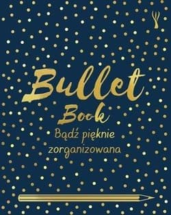 Bullet Book. Bądź pięknie zorganizowana (nowe wydanie) - Sinden David