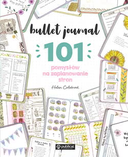 Bullet journal 101 pomysłów na zaplanowanie stron - Helen Colebrook