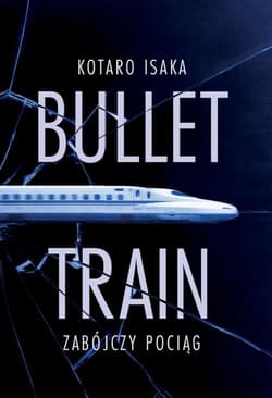 Bullet Train Zabójczy pociąg - Kotaro Isaka