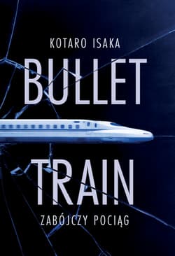 Bullet Train Zabójczy pociąg - Kotaro Isaka