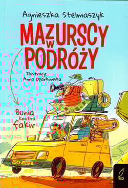 Bunia kontra fakir. Mazurscy w podróży. Tom 1 wyd. 2024 - Agnieszka Stelmaszyk