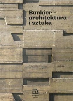 Bunkier - architektura i sztuka - Praca zbiorowa