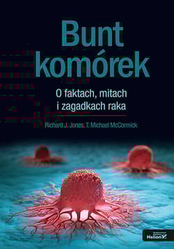 Bunt komórek. O faktach, mitach i zagadkach raka - Michael McCormick