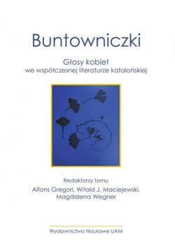 Buntowniczki. Głosy kobiet we współczesnej literaturze katalońskiej