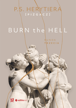 Burn the Hell. Runda trzecia - P.S. Herytiera Pizgacz