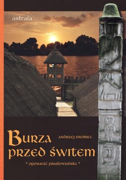 Burza przed świtem opowieść prasłowiańska - Andrzej Niemiec
