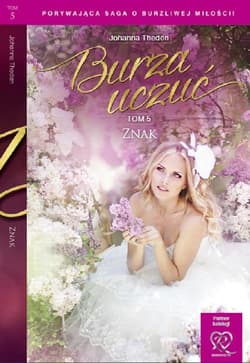 Burza uczuć Tom 5 Znak - Johanna Theden