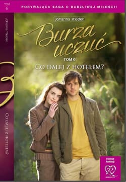 Burza uczuć Tom 6 Co dalej z hotelem - Johanna Theden