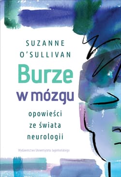Burze w mózgu Opowieści ze świata neurologii - Suzanne O'Sullivan