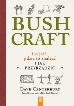 Bushcraft. Co jeść, gdzie to znaleźć i jak przyrządzić? - ebook - Canterbury Dave