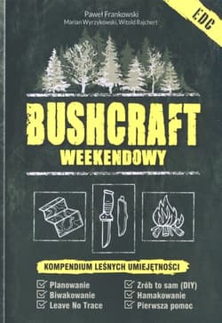 Bushcraft weekendowy.  Kompendium  leśnych umiejętności