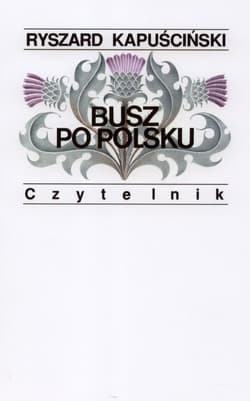 Busz po polsku - Ryszard Kapuściński