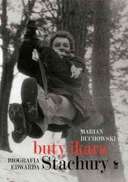 Buty Ikara. Biografia Edwarda Stachury - Marian Buchowski
