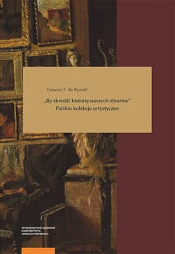By skreślić historię naszych zbiorów Polskie kolekcje artystyczne