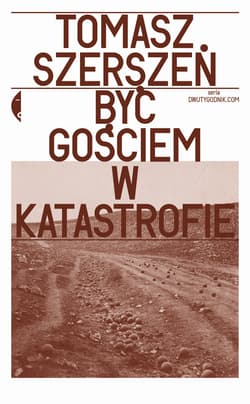 Być gościem w katastrofie - ebook - Tomasz Szerszeń