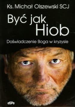 Być jak Hiob Doświadczenie Boga w kryzysie