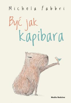 Być jak kapibara - Michela Fabbri