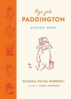 Być jak Paddington. Książka pełna dobroci - Michael Bond