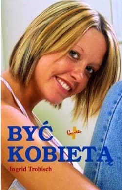 Być kobietą - Ingrid Trobish