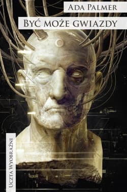 Być może gwiazdy. Cykl Terra Ignota. Tom 4 - Ada Palmer