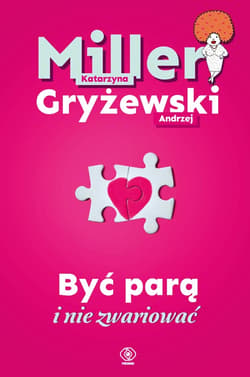 Być parą i nie zwariować - ebook - Katarzyna Miller, Gryżewski Andrzej