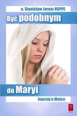 Być podobnym do Maryi inaczej o Matce - Stanisław Jarosz