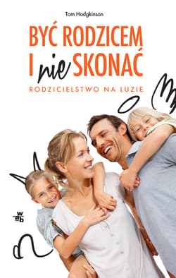 Być rodzicem i nie skonać - Tom Hodgkinson