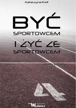 Być sportowcem i żyć ze sportowcem Okiem kobiety