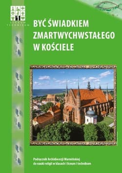 Być świadkiem Zmartwychwstałego w kościele Religia 1 Podręcznik Liceum technikum