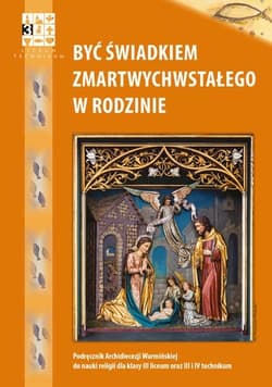 Być świadkiem Zmartwychwstałego w rodzinie Religia Podręcznik Liceum i technikum