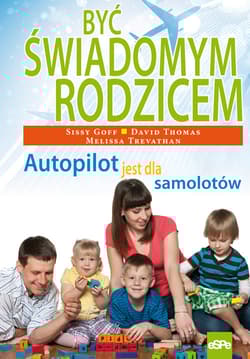 Być świadomym rodzicem Autopilot jest dla samolotów - Thomas David, Trevathan Melissa, Goff Sissy