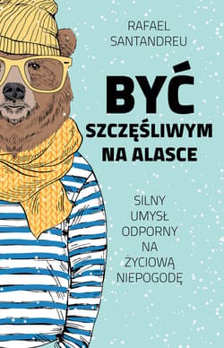 Być szczęśliwym na Alasce_plik - ebook - Rafael Santandreu