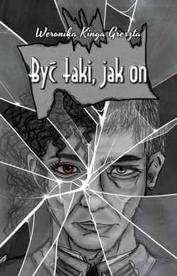 Być taki, jak on - Greszta Weronika Kinga
