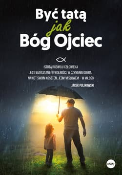 Być tatą jak Bóg Ojciec - Opracowanie Zbiorowe