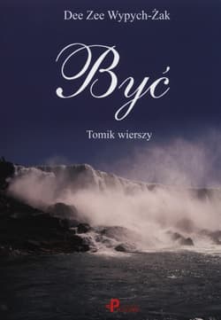 Być Tomik wierszy - Wypych-Żak Dee Zee